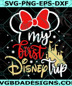 My First Disney Trip Svg - My First Disney Trip - Minnie Disney Trip  Svg - Disneyland Trip - Disney Svg-  Digital Download