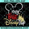 Mickey My First Disney Trip Svg -  Mickey My First Disney Trip  -  Disneyland Trip - Disney Svg -  Digital Download