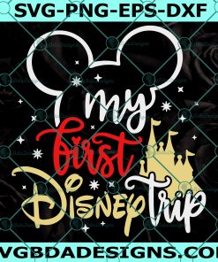 Mickey My First Disney Trip Svg -  Mickey My First Disney Trip  -  Disneyland Trip - Disney Svg -  Digital Download