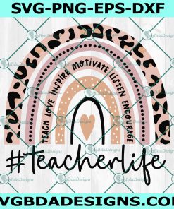 Teacher Life  Rainbow svg -Teacher Life Rainbow - Teacher svg - Teacher Love Inspire - Back to School Svg - Cricut - Digital Download