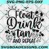 Float Drink Tan Repeat Svg, Summer Svg ,Vacation Svg , Girls Trip Svg ,Sihouette,  Cricut, Digital Download