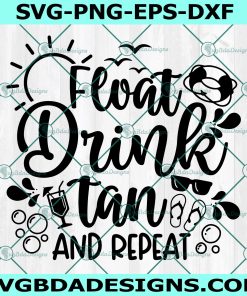 Float Drink Tan Repeat Svg, Summer Svg ,Vacation Svg , Girls Trip Svg ,Sihouette,  Cricut, Digital Download