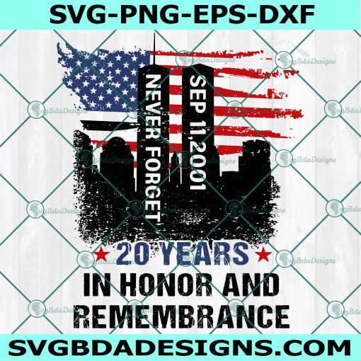 20 Years In Honor And Remembrance Svg, September 11th Svg, Patriot Day American Svg, Never Forget 9-11 Svg, 20th Anniversary Svg, Cricut, Digital Download
