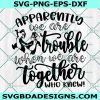 Apperantly we are Trouble Together Svg, Chip and Dale Svg, Disney Quote Svg, Cricut, Digital Download