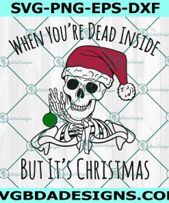 Christmas Skeleton Svg, When You're Dead Inside Svg, Gothic Holiday Svg, Christmas  Svg, Cricut, Digital Download