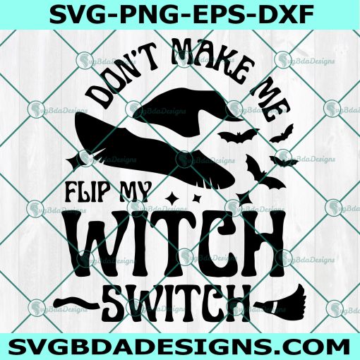 Don't Make Me Flip Svg, My Witch Switch Svg, Don't Make Me Flip My Witch Switch, witch switch svg, Basic Witch Svg, Halloween Svg, Cricut, Digital Download