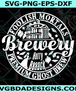 Foolish Mortals svg, brewery svg, haunted mansion brewery svg
