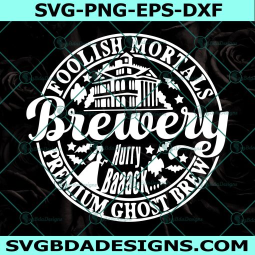 Foolish Mortals svg, brewery svg, Foolish Mortals, haunted mansion brewery svg, Disney Svg, Cricut, Digital Download