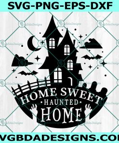Home Sweet Haunted Home Svg, Haunted house svg, halloween svg, spooky svg