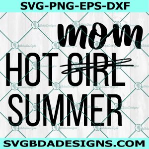 Hot Mom Summer Svg, Hot Girl  Summer Svg, Cricut, Digital Download