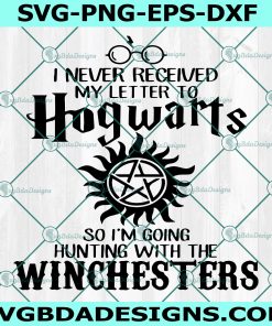 I Never Received My Letter To Hogwarts Svg, I Never Received My Letter To Hogwarts ,Huntin with the Winchesters Svg , Hogwarts Svg, Harry POtter Svg, Cricut  , Digital Download