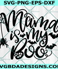 Mama Is My Boo svg, Spiders svg, Trick Or Treat svg, Halloween Svg, Cricut, Digital Download