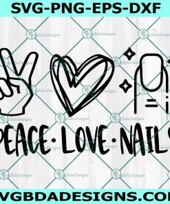 Peace love Nails svg, Peace love Nails,  nail boss Svg, color street Svg, direct sales Svg, Nail polish svg , Cricut  , Digital Download