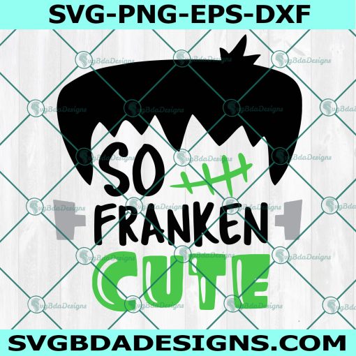 So Franken Cute Svg, Boy Halloween Svg, Frankenstein Svg, Cute Franken Svg, Halloween SVG, Cricut, Digital Download