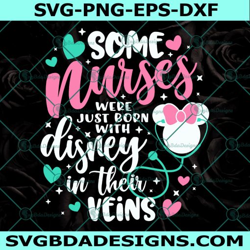 Some Nurses were burn with Disney in their Veins Svg, Disney Nurse Svg, nurse life svg, Cricut, Digital Download