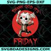 Thank God It's Friday Svg, Thank God It's Friday, Jason Voorhees Svg, Horror Character Svg, Horror Film Svg, Halloween Svg, Sihouette,  Cricut, Digital Download