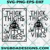 Thick Thighs & Witch Vibes SVG, Thick Thighs & Witch Vibes, Witches svg, Halloween Svg, Cricut, Digital Download