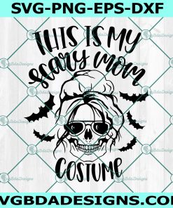 This is my scary mom costume svg, momster svg, Halloween Svg, Cricut, Digital Download