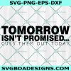Tomorrow Isnt Promised Cuss Them Out Today Svg Sayings Svg, Sarcastic Quote Svg, Cricut, Digital Download