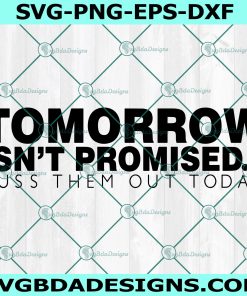 Tomorrow Isnt Promised Cuss Them Out Today Svg Sayings Svg, Sarcastic Quote Svg
