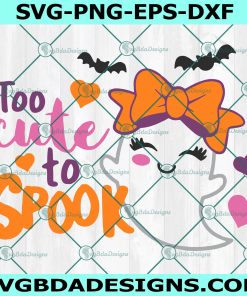 Too Cute to Spook Svg, Halloween Svg, Girl Ghost Svg, Spooky Svg