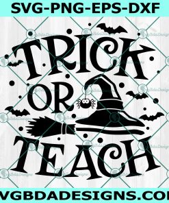 Trick or Teach svg, Halloween svg, Teacher svg, Witch svg, Halloween Costume svg , Cricut, Digital Download