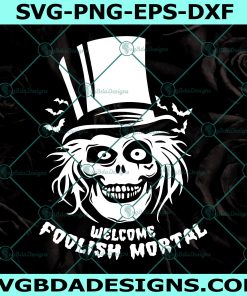 Welcome Foolish Mortal SVG, Haunted Mansion Svg, Grim Grinning Ghost