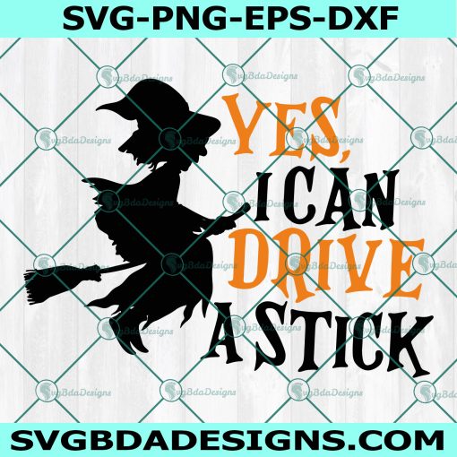 Yes I Can Drive a Stick Svg,Yes I Can Drive a Stick Halloween SVG, Witch SVG, Halloween Shirt, Mom Halloween Svg , Cricut  , Digital Download