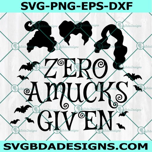 Zero Amucks Given Svg, Sanderson Sisters Svg, Hocus Pocus Svg, No Amucks Given, Amuck Amuck Amuck SVG, Cricut, Digital Download