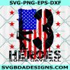 13 Heroes Svg, Remembering our Military heroes Svg, 13 Heroes Some gave all Svg,Cricut, Digital Download