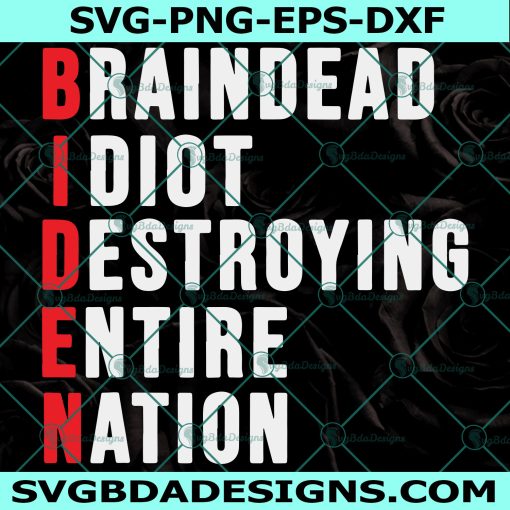 Biden Braindead Idiot Destroying Entire Nation SVG, Anti Joe Biden Svg, Biden Idiot svg, Election 2020 svg, Cricut, Digital Download