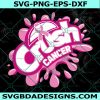 Crush Cancer SVG, Breast Cancer SVG, Cancer Svg, Cancer Awareness Svg, Pinktober SVG, Cricut, Digital Download