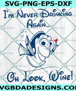 Cute Dory Svg, I'm Never Drinking Again... Oh Look Wine svg