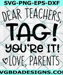 Dear Teachers Tag! You’re It! Love Parents Svg,Back to School Svg, School Quote Svg ,Cricut, Digital Download