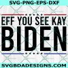 Eff You See Kay Biden Svg, Anti Joe Biden SVG, Impach 46 Svg, Cricut, Digital Download