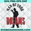 Freddy Krueger Man of your Dreams  Svg, Horror Movie SVG, Halloween Movie Svg, Cricut, Digital Download