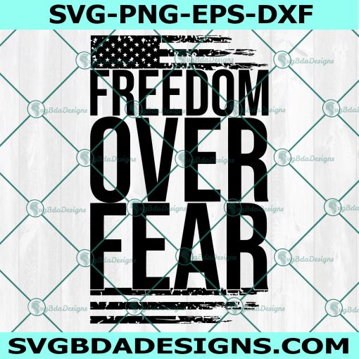 Freedom over Fear Svg, Freedom svg, America Flag Svg, Cricut, Digital Download