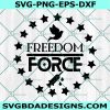 Freedom Over Force svg, USA PATRIOTS Svg, America Svg,Cricut, Digital Download