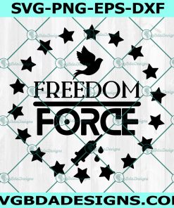 Freedom Over Force svg, USA PATRIOTS Svg, America Svg