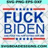Fuck Biden Fuck You For Voting For Him Svg, Anti Joe biden Svg, Impach 46 Svg,Cricut, Digital Download