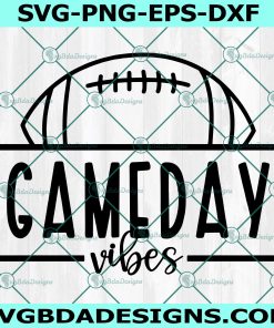 Game Day Vibes Football Svg, Football Svg, Game Day vibes svg
