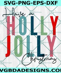 Have a holly jolly Christmas Svg, Christmas Svg