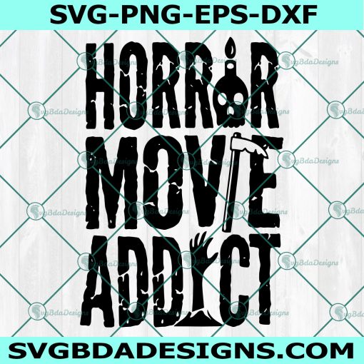 Horror Movie Addict svg, Halloween Svg, Holiday Svg, Horror svg Movie svg , Cricut, Digital Download