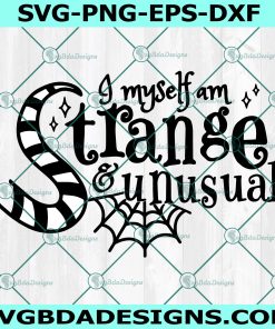 I Myself Am Strange & Unusual svg, Beetlejuice svg, Halloween Svg