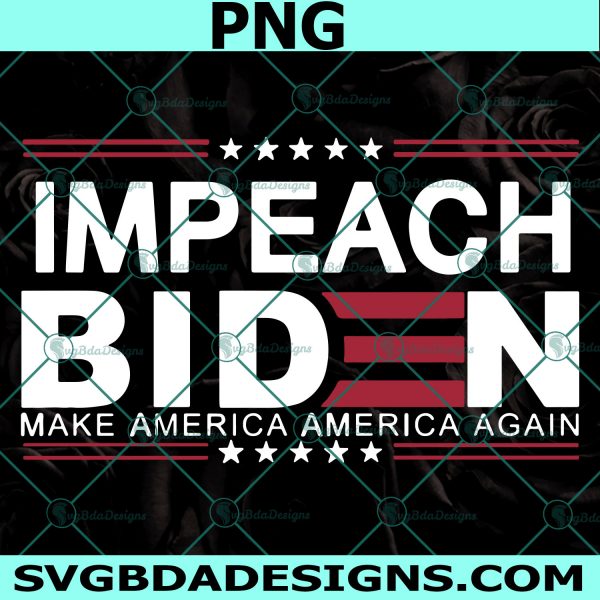 Impeach Biden Make America Again Svg, Joe Biden  Svg, Biden Svg, Cricut, Digital Download