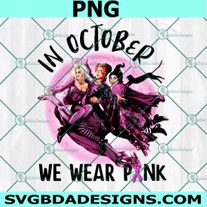 In October We Wear Pink Png, Hocus Pocus Png, Breast Cancer Png, Winifred Sanderson Png, Sarah Sanderson Png, Halloween Png, Digital Download 