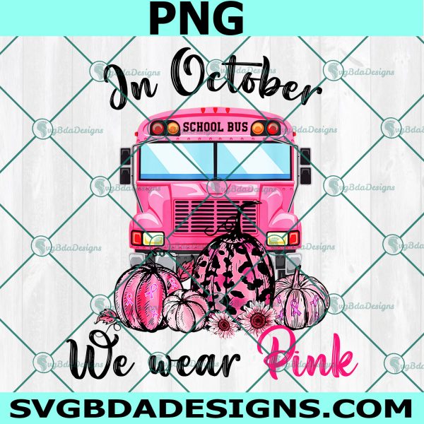 In October We Wear Pink Bus, Breast Cancer Awareness,Truck Png,In October We Wear Pink Png, Digital Download 