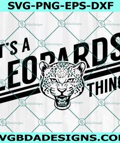 It's a Leopard Thing svg, Leopards SVG, High School Mascot Svg