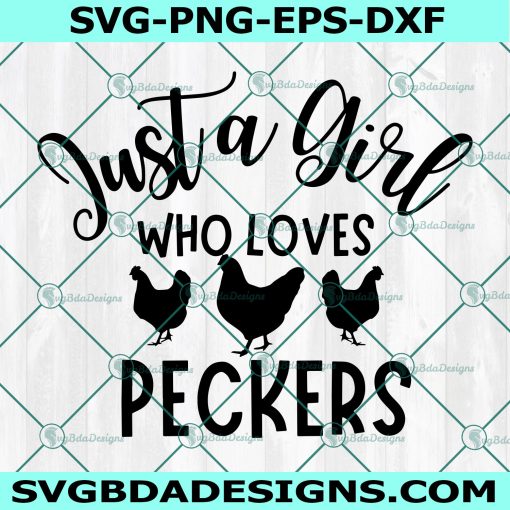 Just a Girl who Loves Peckers, Country Svg, Chicken Svg, Farm Svg, Cricut, Digital Download