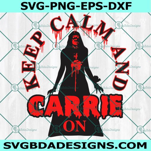 Keep calm and Carrie Svg, Horror Movie SVG, Halloween Movie Svg Cricut, Digital Download